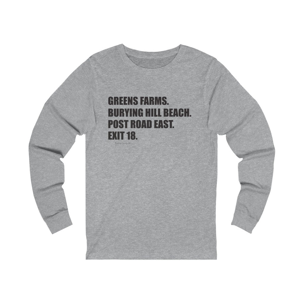 Greens Farms. Burying Hill Beach. Post Road East. Exit 18. Unisex Jersey Long Sleeve Tee How do you say Westport without saying Westport? Westport, Connecticut is filled with unique aspects. Each providing different elements that make up the town from historic to modern traditions. Proceeds of this collection goes to help build Finding Westport and Finding Connecticut's brands.
