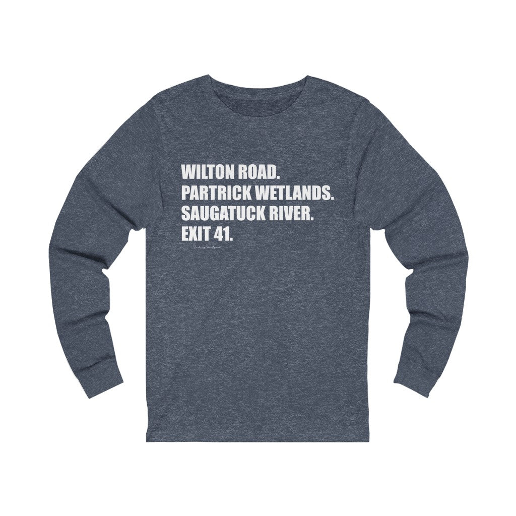 Wilton Road. Partrick Wetlands. Saugatuck River. Exit 41. Unisex Jersey Long Sleeve Tee How do you say Westport without saying Westport? Westport, Connecticut is filled with unique aspects. Each providing different elements that make up the town from historic to modern traditions. Proceeds of this collection goes to help build Finding Westport and Finding Connecticut's brands.