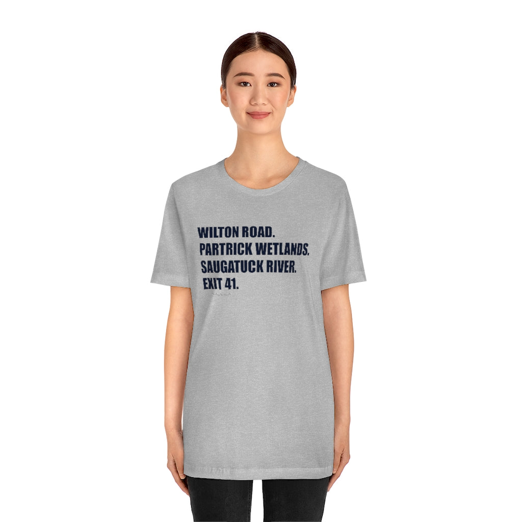 Wilton Road. Partrick Wetlands. Saugatuck River. Exit 41. Unisex Jersey Short Sleeve Tee  How do you say Westport without saying Westport? Westport, Connecticut is filled with unique aspects. Each providing different elements that make up the town from historic to modern traditions.   Proceeds of this collection goes to help build Finding Westport and Finding Connecticut's  brands.