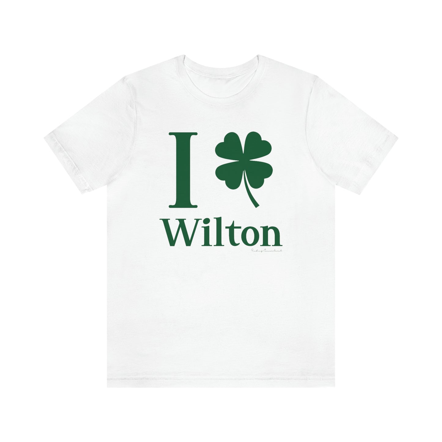 Wilton Connecticut St. Patrick’s Day shirt, I Clover Wilton