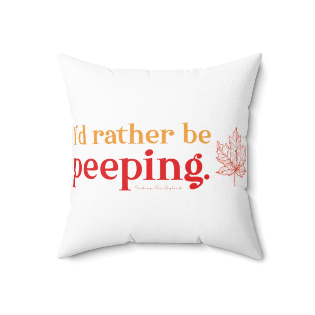 I’d rather be Peeping Do you travel to the New England states to look at the fall foliage? This collection is for the leaf peeper who cannot wait for fall to look at the colors nature produces. Free USA shipping on all products.
