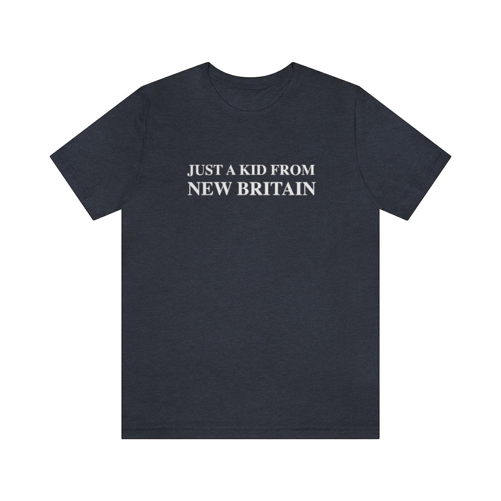 Just a kid from New Britain // New Britain ct unisex t shirt // finding connecticut