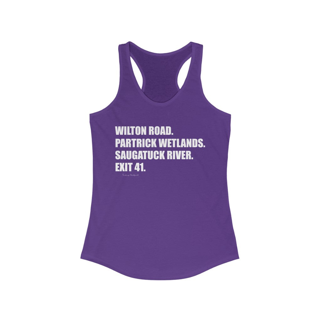 Wilton Road. Partrick Wetlands. Saugatuck River. Exit 41. Women's Ideal Racerback Tank How do you say Westport without saying Westport? Westport, Connecticut is filled with unique aspects. Each providing different elements that make up the town from historic to modern traditions. Proceeds of this collection goes to help build Finding Westport and Finding Connecticut's brands.