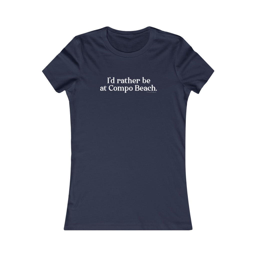 I'd rather be at Compo Beach. Women's Favorite Tee