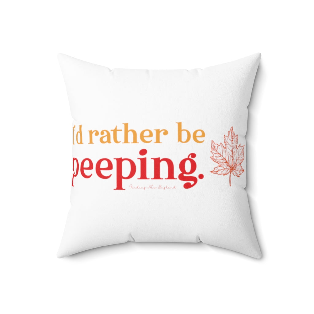 I’d rather be Peeping Do you travel to the New England states to look at the fall foliage? This collection is for the leaf peeper who cannot wait for fall to look at the colors nature produces. Free USA shipping on all products.