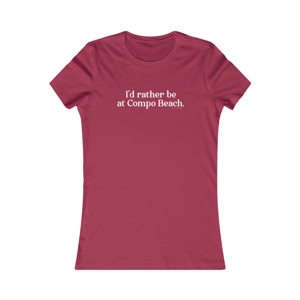 I'd rather be at Compo Beach. Women's Favorite Tee