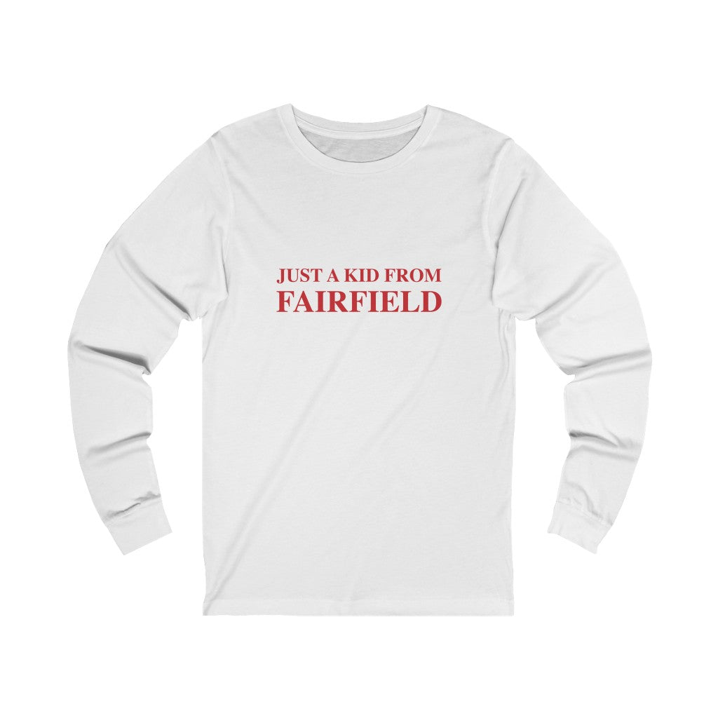 just a kid from Fairfield long sleeve tee shirt