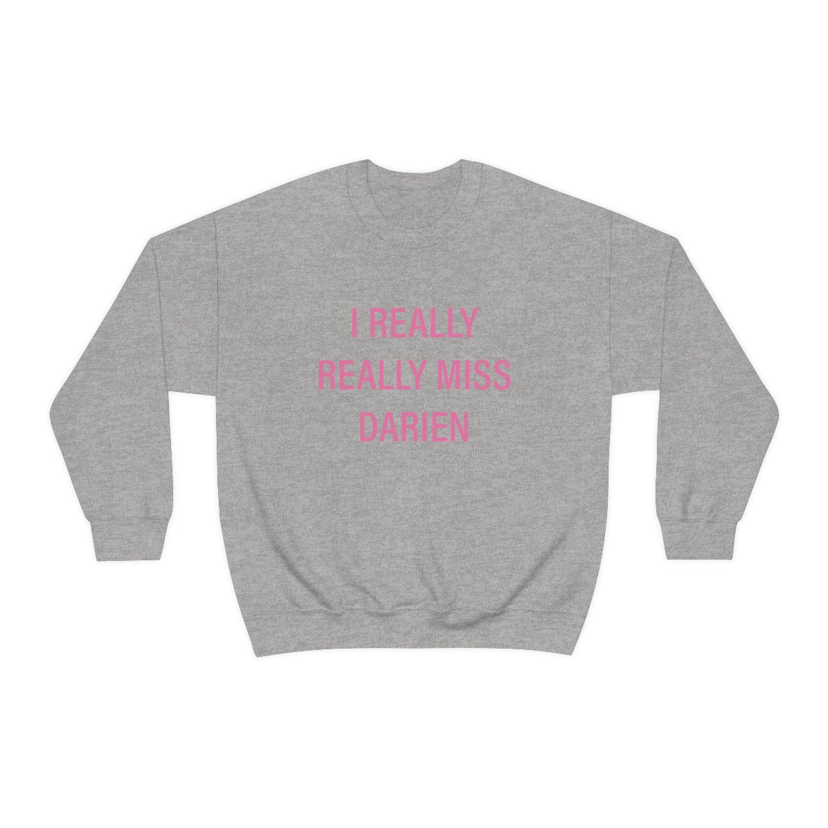 I Really Really Miss Darien Unisex Heavy Blend™ Crewneck Sweatshirt