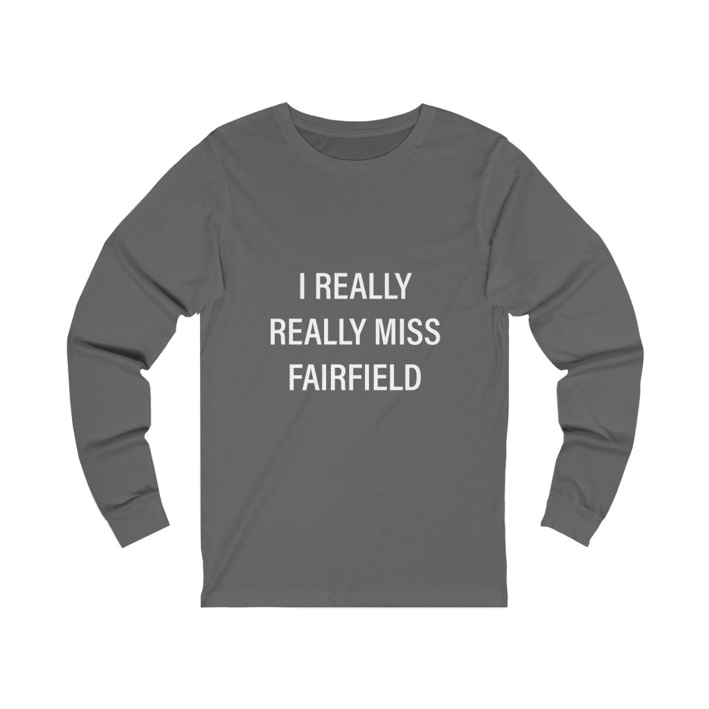 i really really miss fairfield long sleeve tee shirt