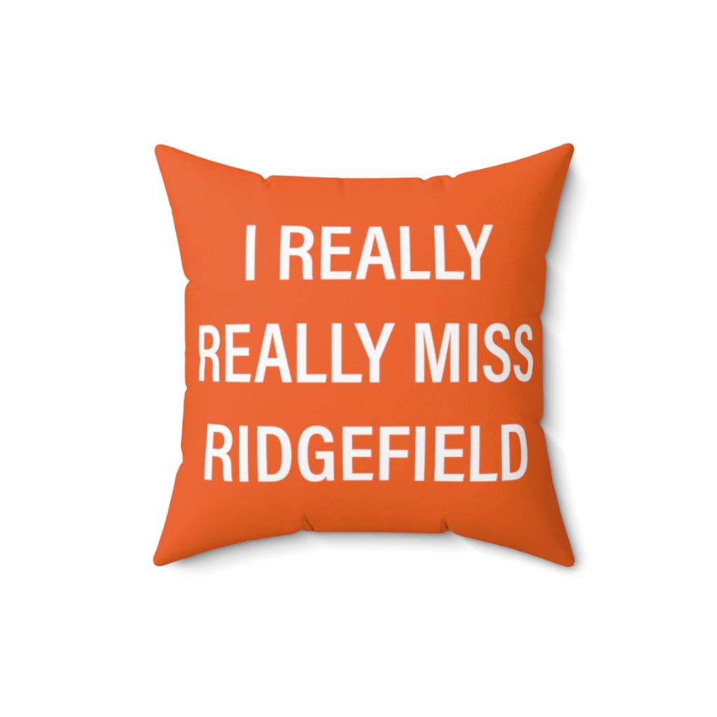 I Really Really Miss Ridgefield Spun Polyester Square Pillow