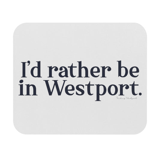 I'd rather be in Westport. Mouse Pad