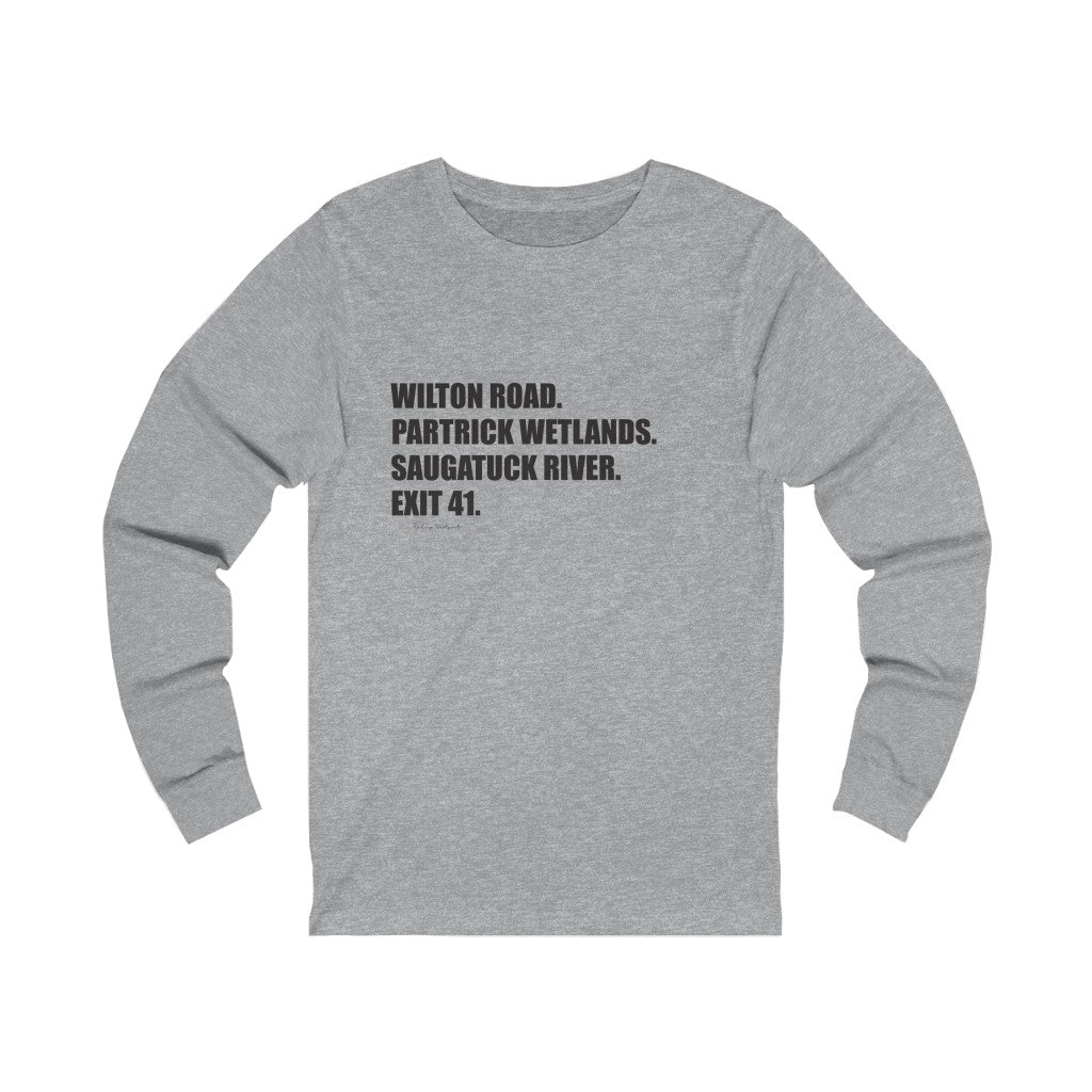 Wilton Road. Partrick Wetlands. Saugatuck River. Exit 41. Unisex Jersey Long Sleeve Tee How do you say Westport without saying Westport? Westport, Connecticut is filled with unique aspects. Each providing different elements that make up the town from historic to modern traditions. Proceeds of this collection goes to help build Finding Westport and Finding Connecticut's brands.