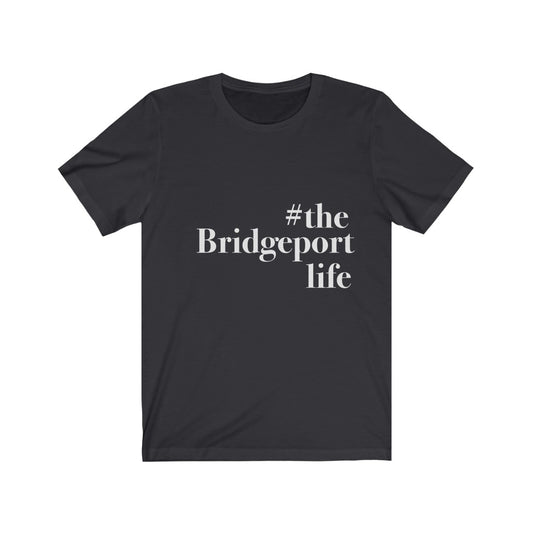 #thebridgeportlife Unisex Jersey Short Sleeve T-Shirt