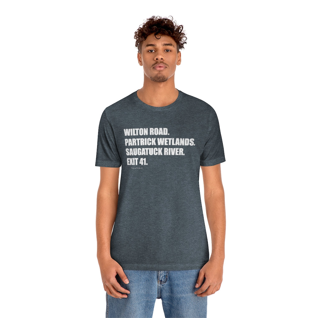 Wilton Road. Partrick Wetlands. Saugatuck River. Exit 41. Unisex Jersey Short Sleeve Tee How do you say Westport without saying Westport? Westport, Connecticut is filled with unique aspects. Each providing different elements that make up the town from historic to modern traditions. Proceeds of this collection goes to help build Finding Westport and Finding Connecticut's brands.
