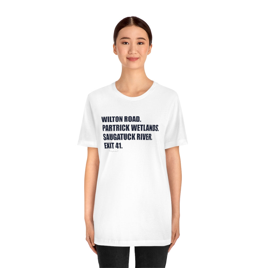 Wilton Road. Partrick Wetlands. Saugatuck River. Exit 41. Unisex Jersey Short Sleeve Tee  How do you say Westport without saying Westport? Westport, Connecticut is filled with unique aspects. Each providing different elements that make up the town from historic to modern traditions.   Proceeds of this collection goes to help build Finding Westport and Finding Connecticut's  brands.