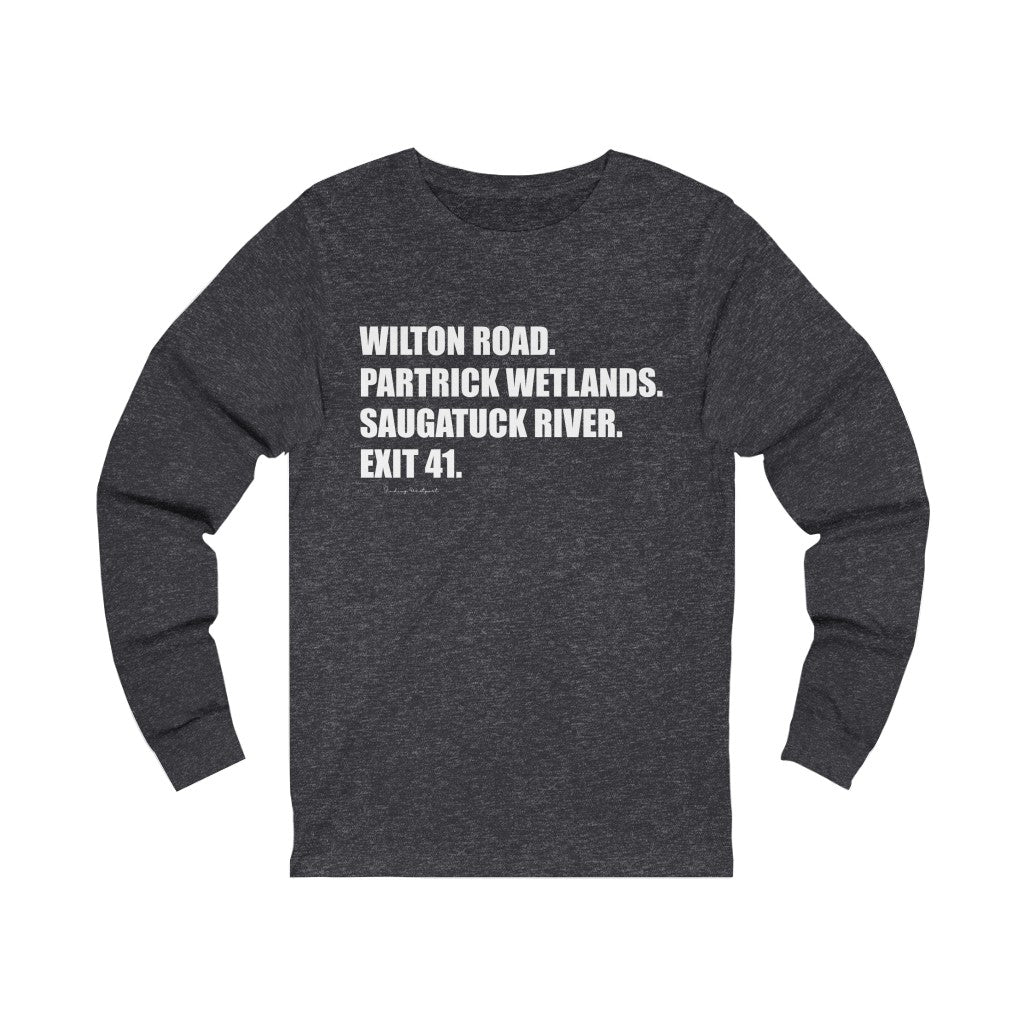 Wilton Road. Partrick Wetlands. Saugatuck River. Exit 41. Unisex Jersey Long Sleeve Tee How do you say Westport without saying Westport? Westport, Connecticut is filled with unique aspects. Each providing different elements that make up the town from historic to modern traditions. Proceeds of this collection goes to help build Finding Westport and Finding Connecticut's brands.