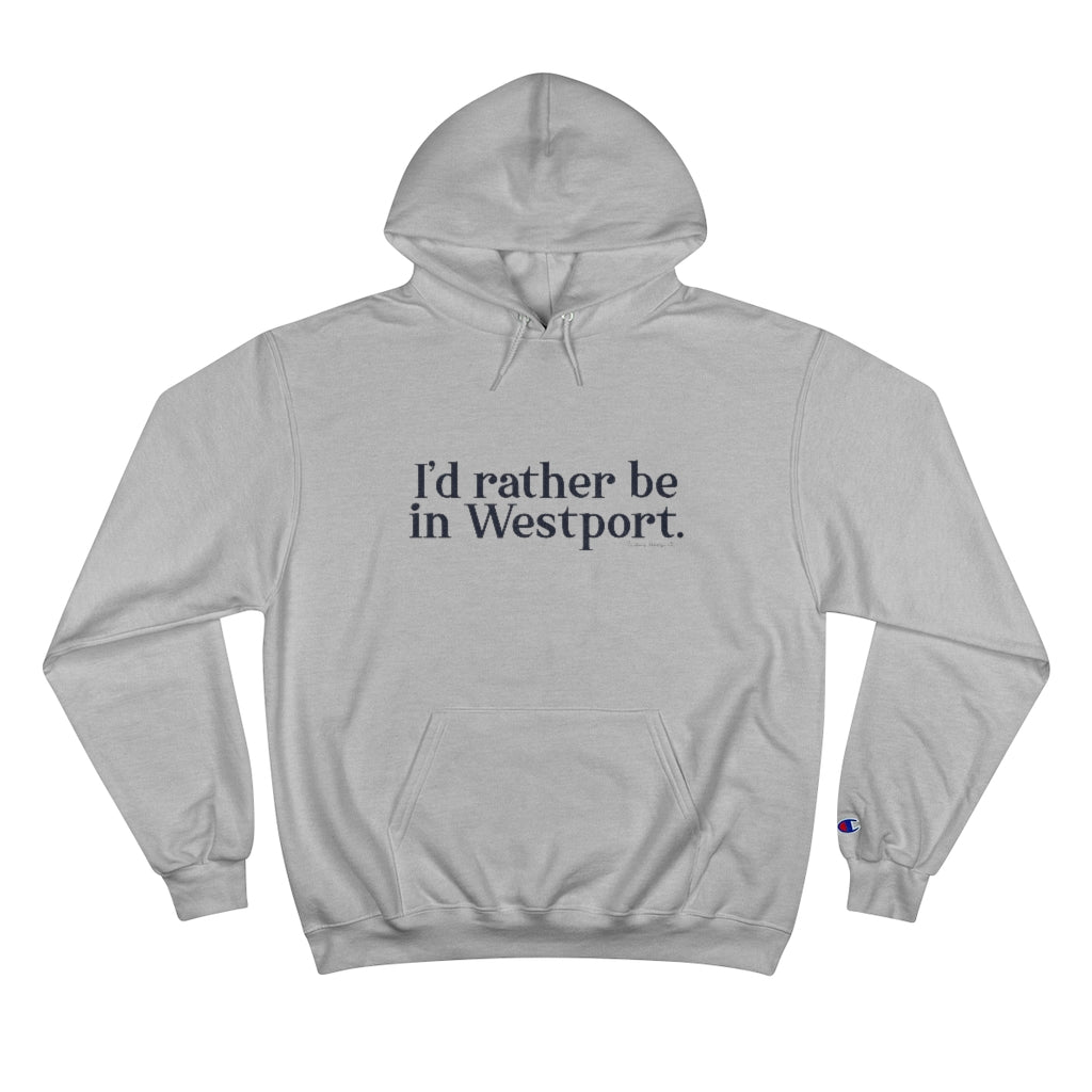 I’d rather be in Westport. Champion Hoodie