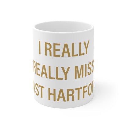 I Really Really Miss East Hartford Mug 11oz