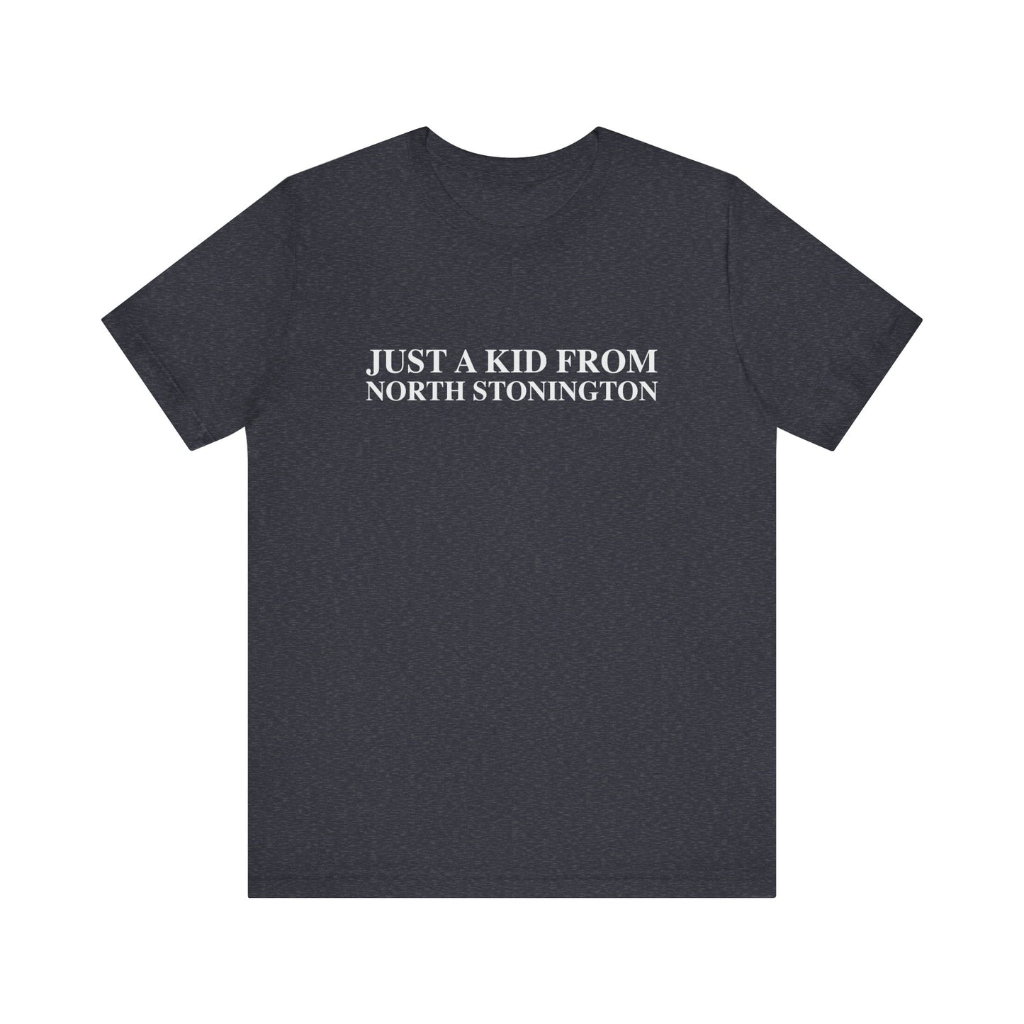 Just a kid from North Stonington Unisex Jersey Short Sleeve T-Shirt