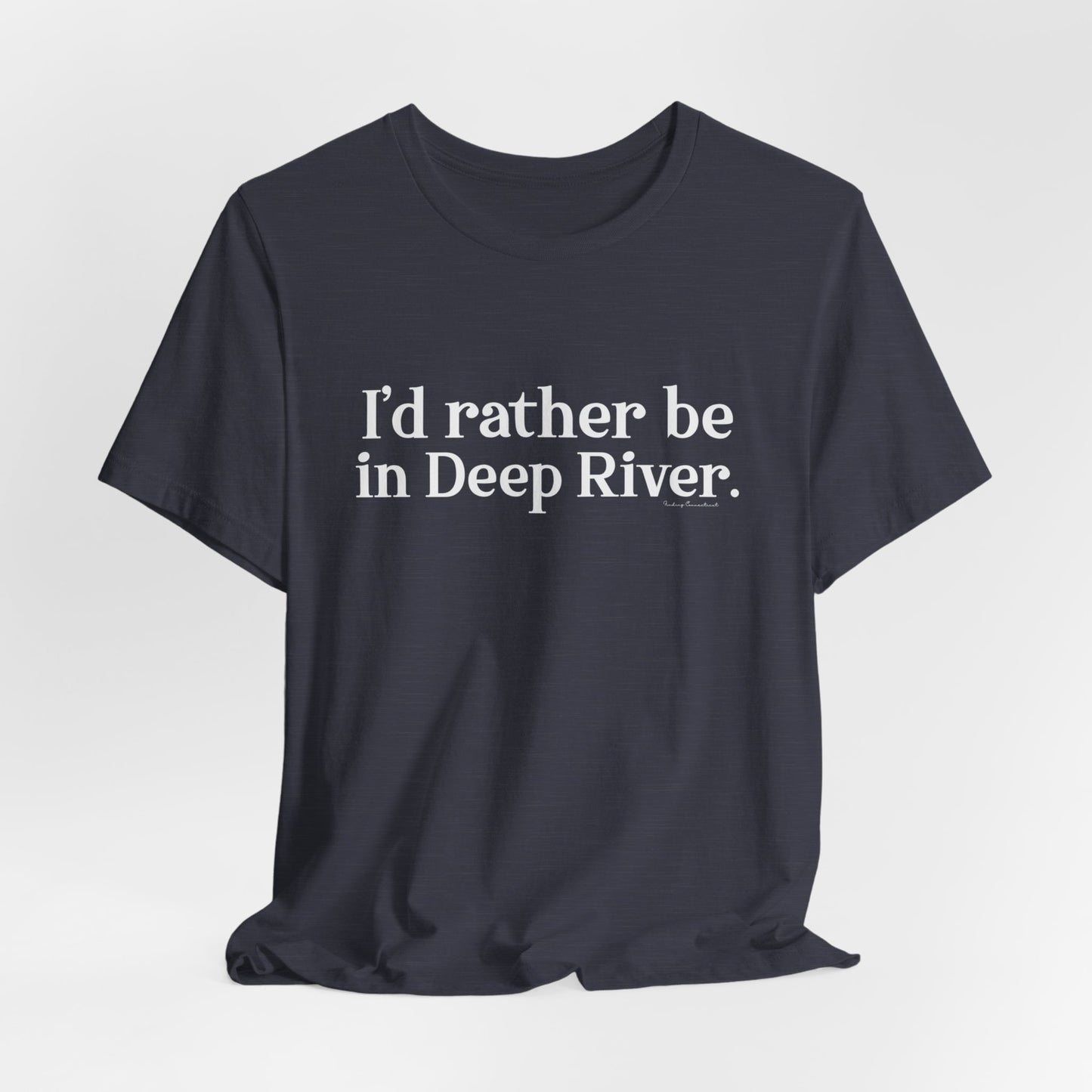 I'd rather be in Deep River. Unisex Jersey Short Sleeve Tee