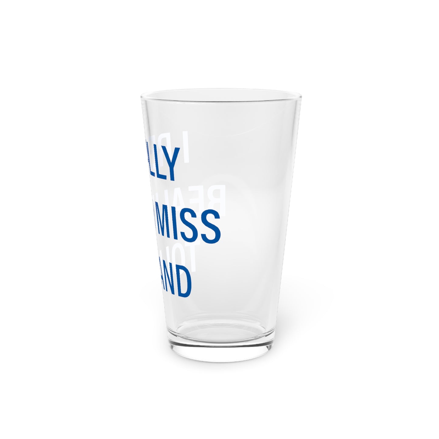 I Really Really Miss Tolland Pint Glass, 16oz