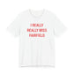 I Really Really Miss Fairfield Unisex Jersey Short Sleeve T-Shirt