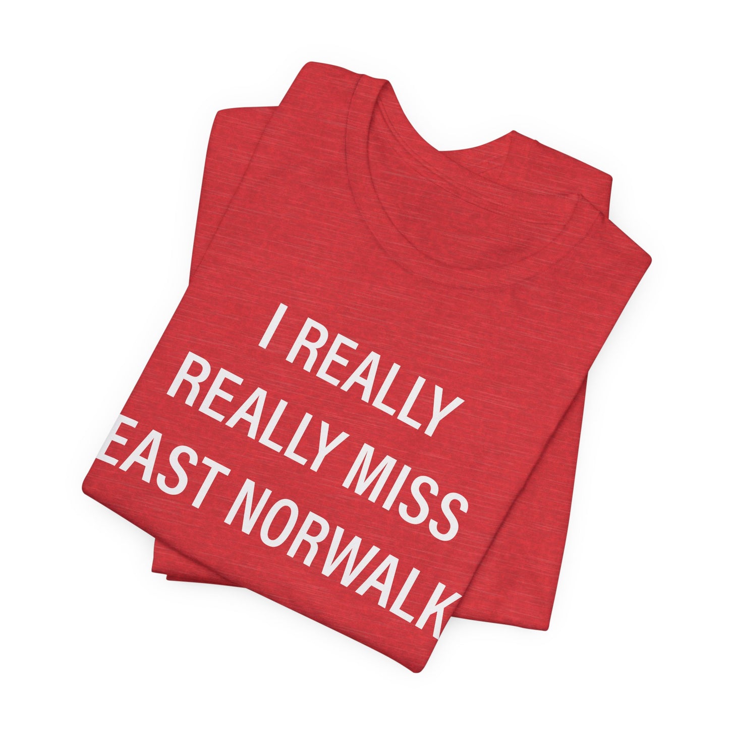 I Really Really Miss East Norwalk Unisex Jersey Short Sleeve T-Shirt