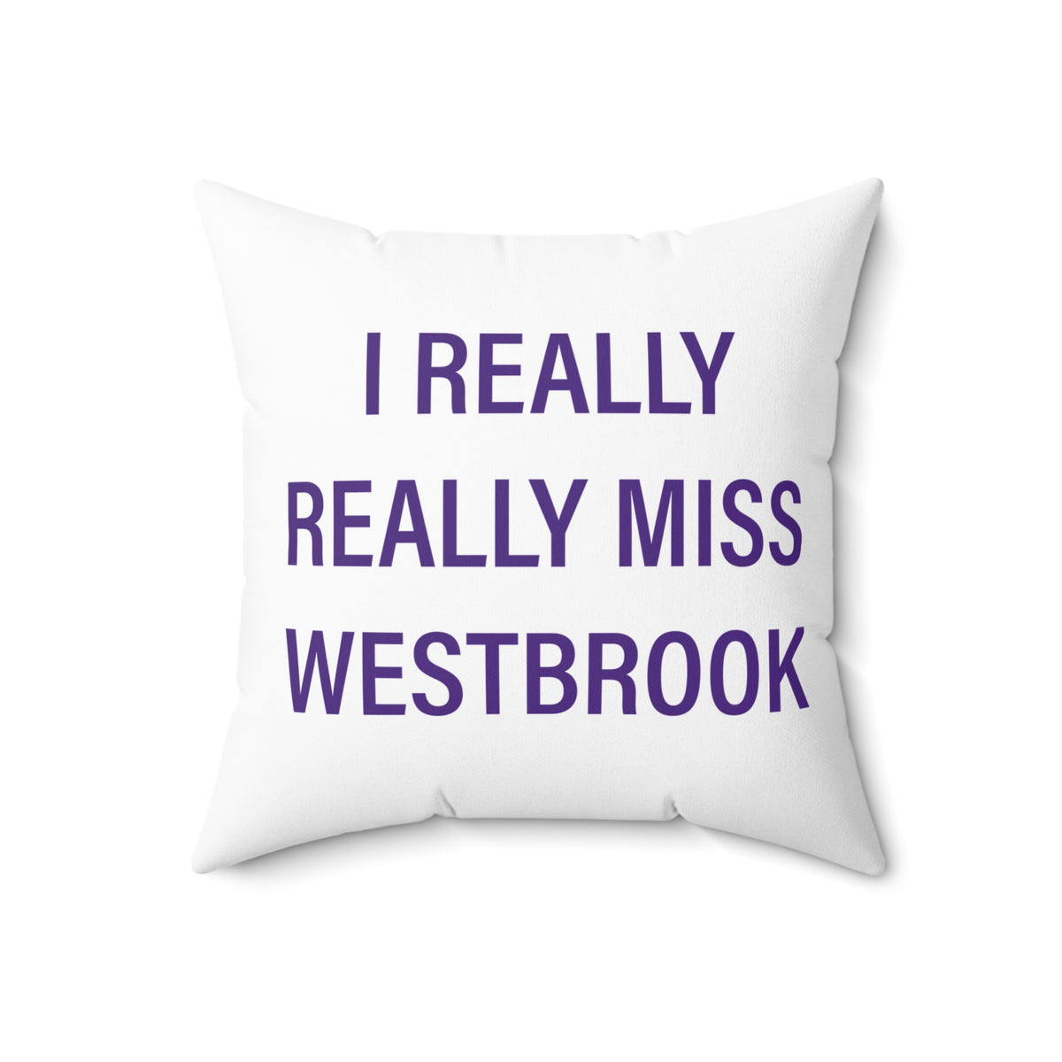 I Really Really Miss Westbrook Spun Polyester Square Pillow