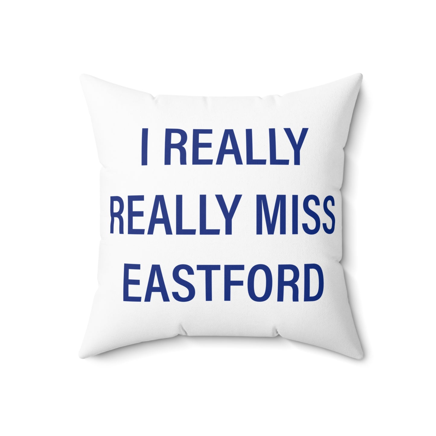 I Really Really Miss Eastford Spun Polyester Square Pillow