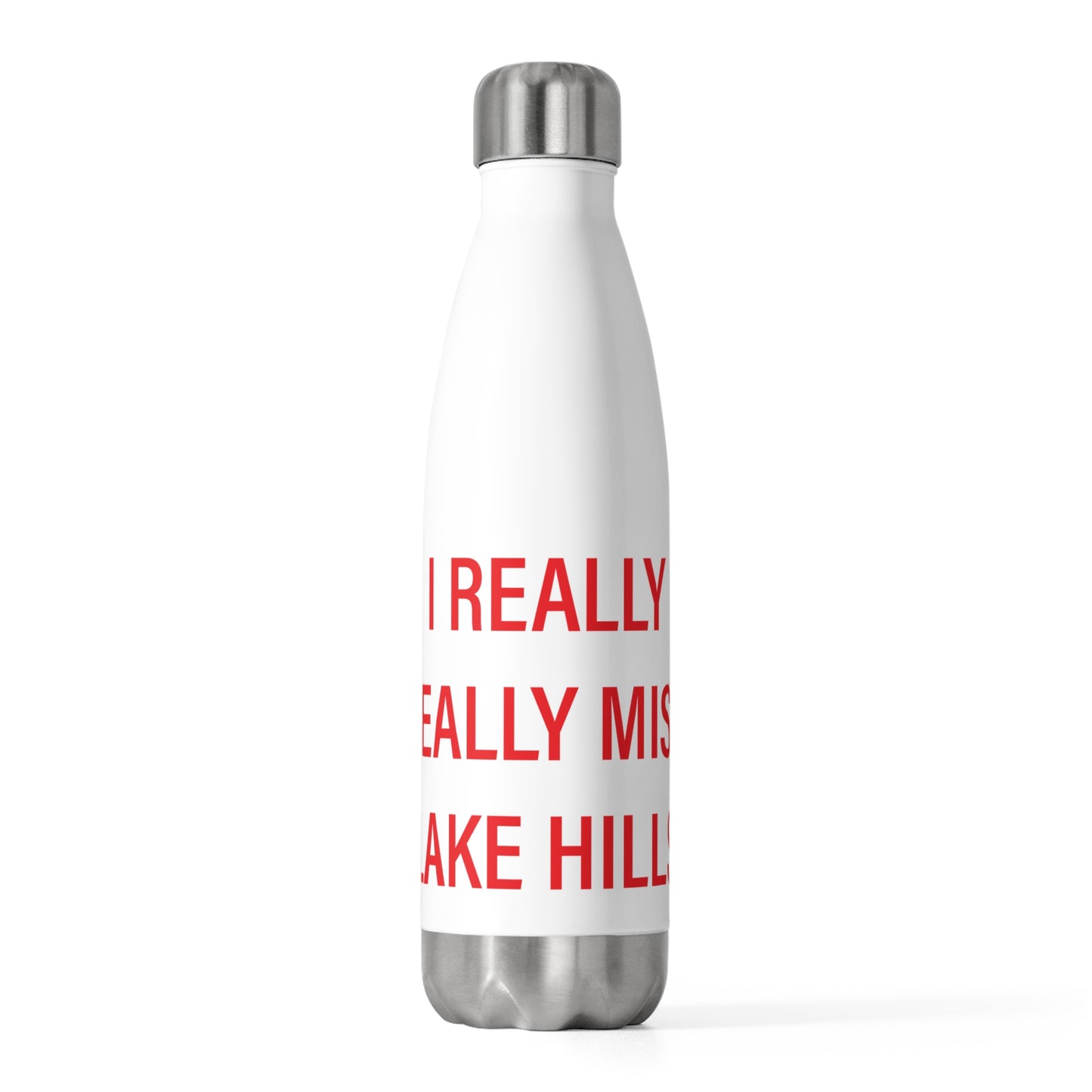 I Really Really Miss Lake Hills 20oz Insulated Bottle