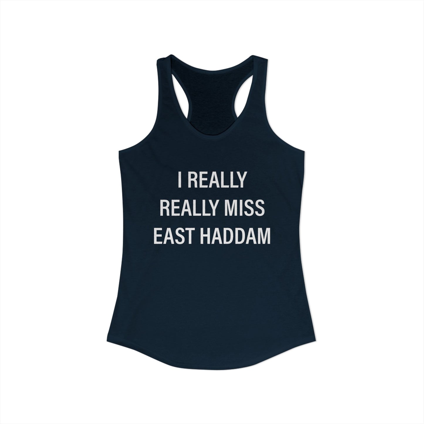I Really Really Miss East Haddam Women's Ideal Racerback Tank Top