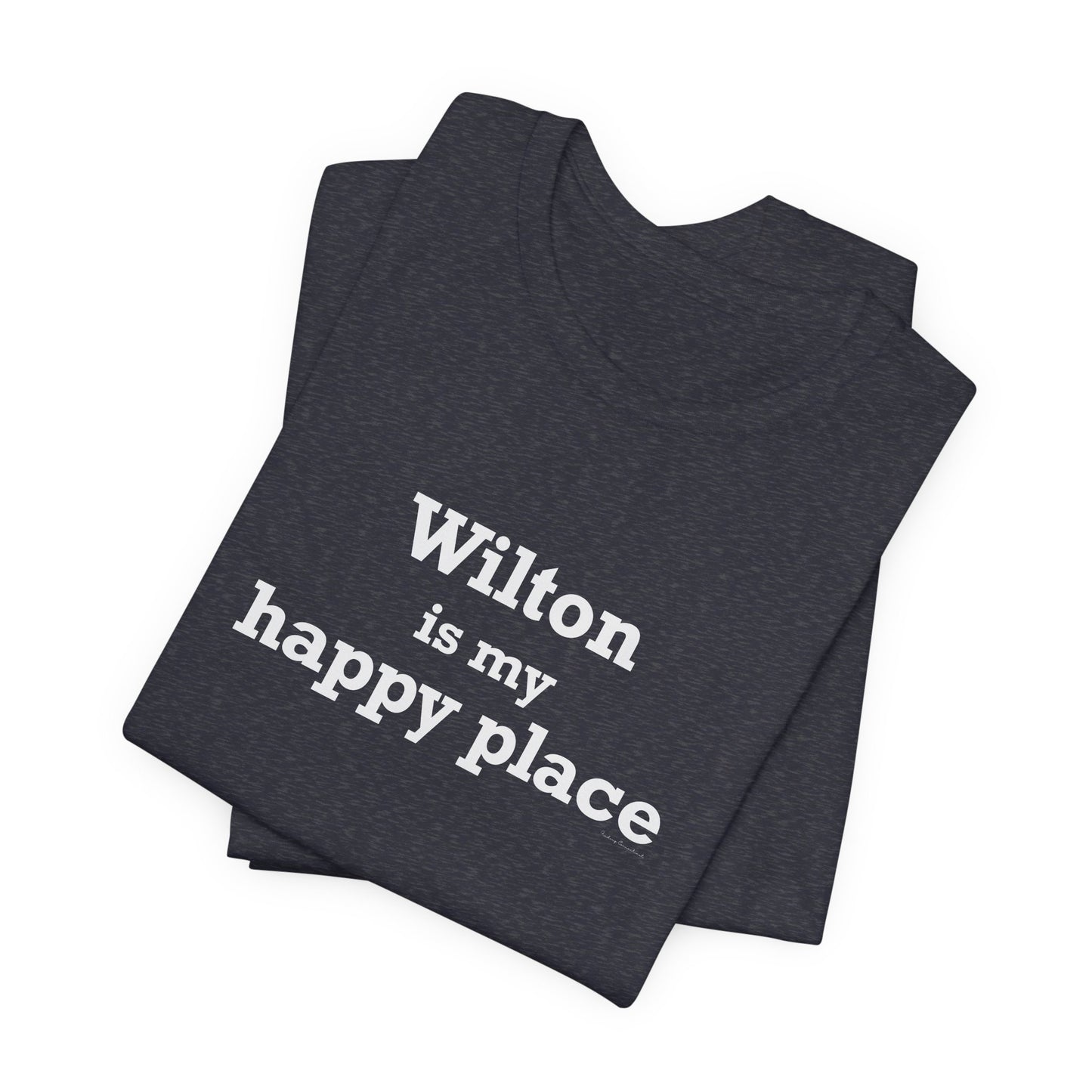 Wilton is my Happy Place Unisex Jersey Short Sleeve T-Shirt