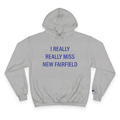 I Really Really Miss New Fairfield  Champion Hoodie
