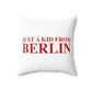 Just a kid from Berlin Spun Polyester Square Pillow