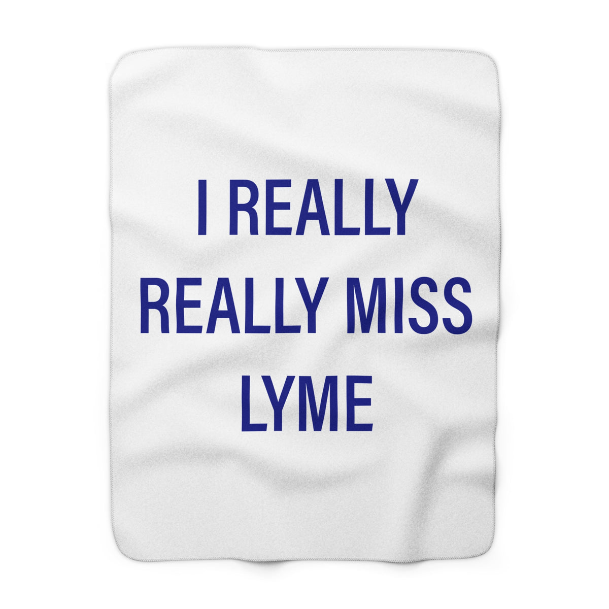 I Really Really Miss Lyme Sherpa Fleece Blanket