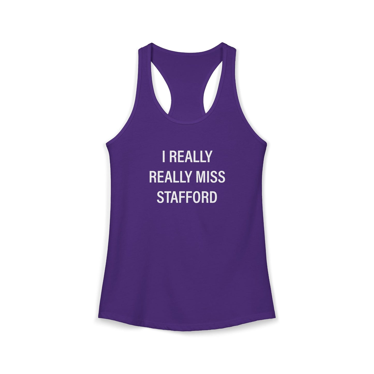 I Really Really Miss Stafford Women's Ideal Racerback Tank Top