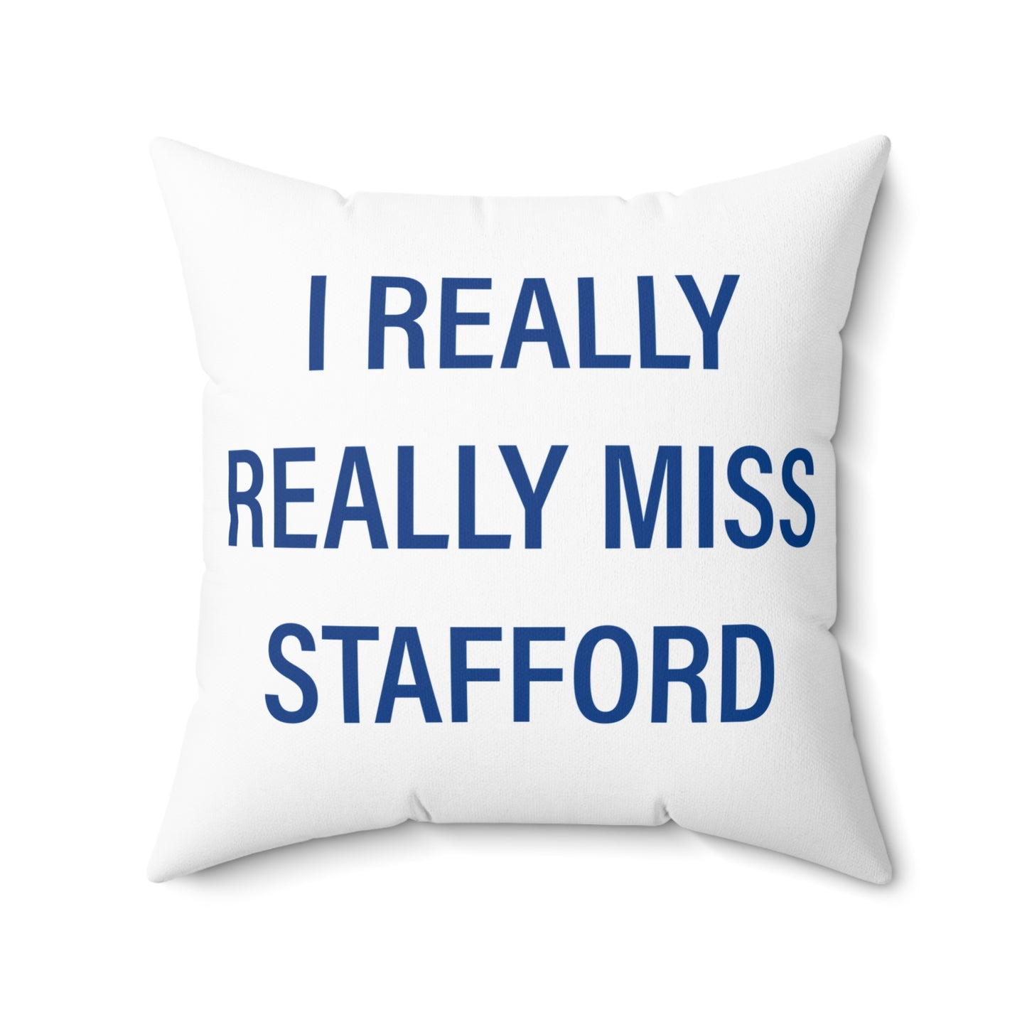 I Really Really Miss Stafford Spun Polyester Square Pillow