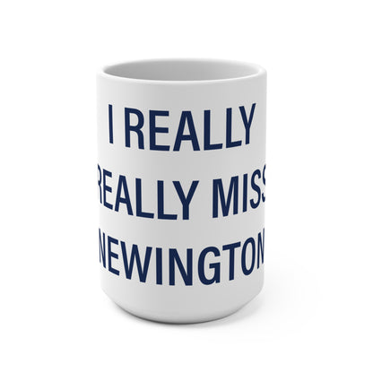 I Really Really Miss Newington Mug 15oz