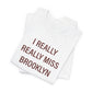 I Really Really Miss Brooklyn Unisex Jersey Short Sleeve T-Shirt