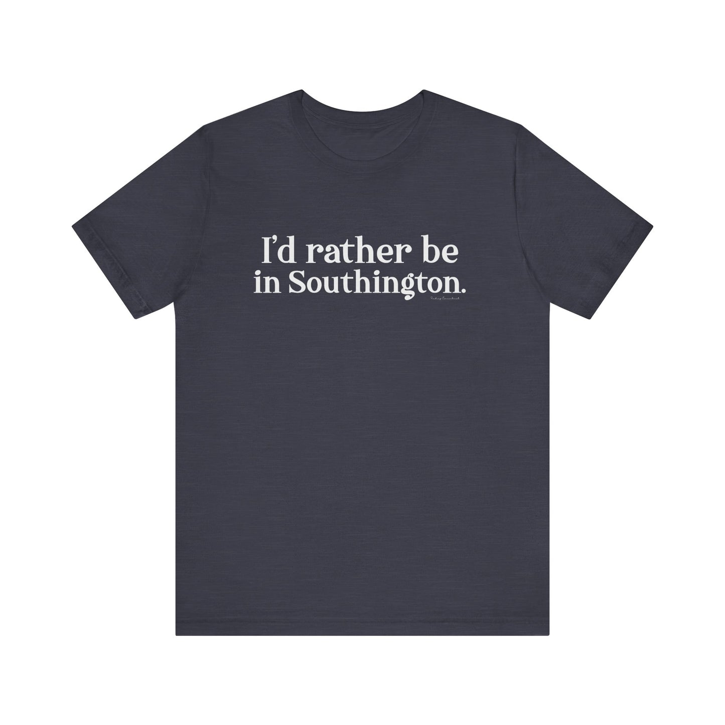 I’d rather be in Southington Unisex Jersey Short Sleeve Tee