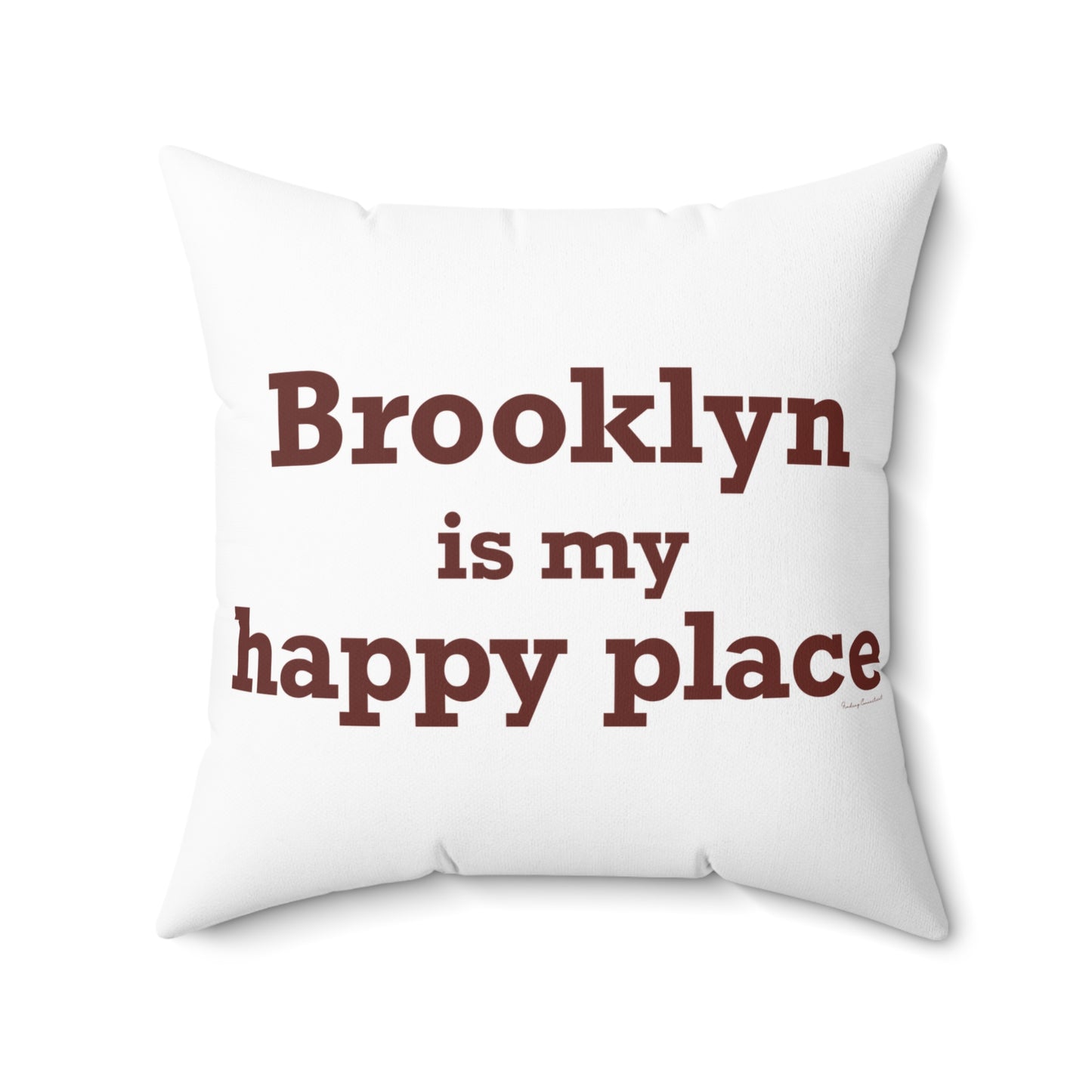 Brooklyn is My Happy Place Spun Polyester Square Pillow
