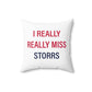 I Really Really Miss Storrs Spun Polyester Square Pillow