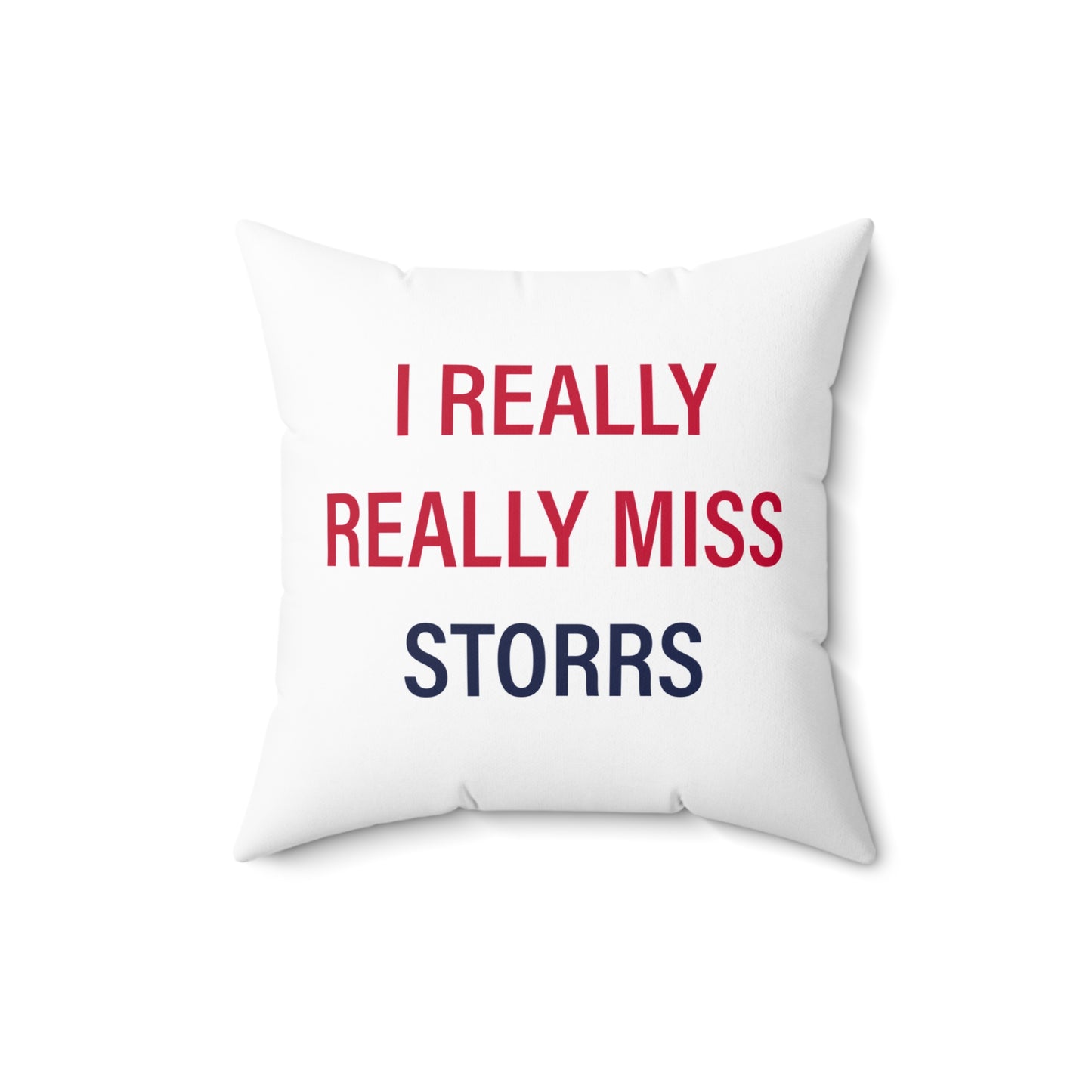 I Really Really Miss Storrs Spun Polyester Square Pillow