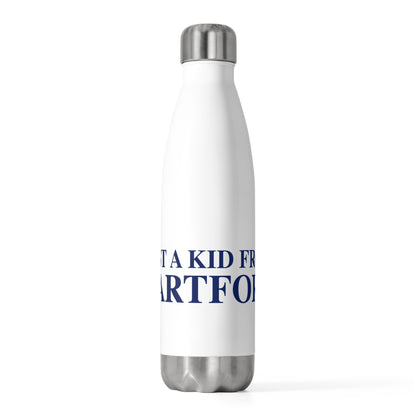 Just a kid from Hartford Insulated Bottle