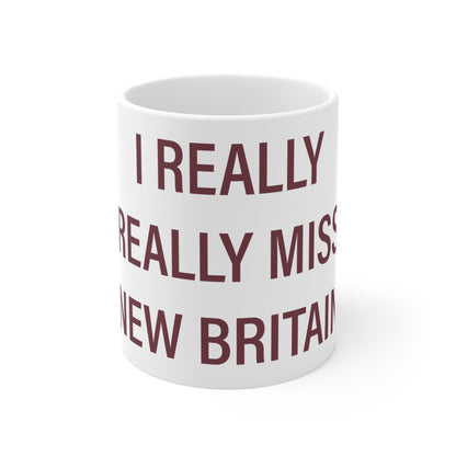 I Really Really Miss New Britain Mug 11oz