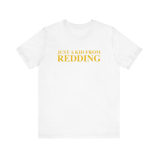 Just a kid from Redding Unisex Jersey Short Sleeve T-Shirt