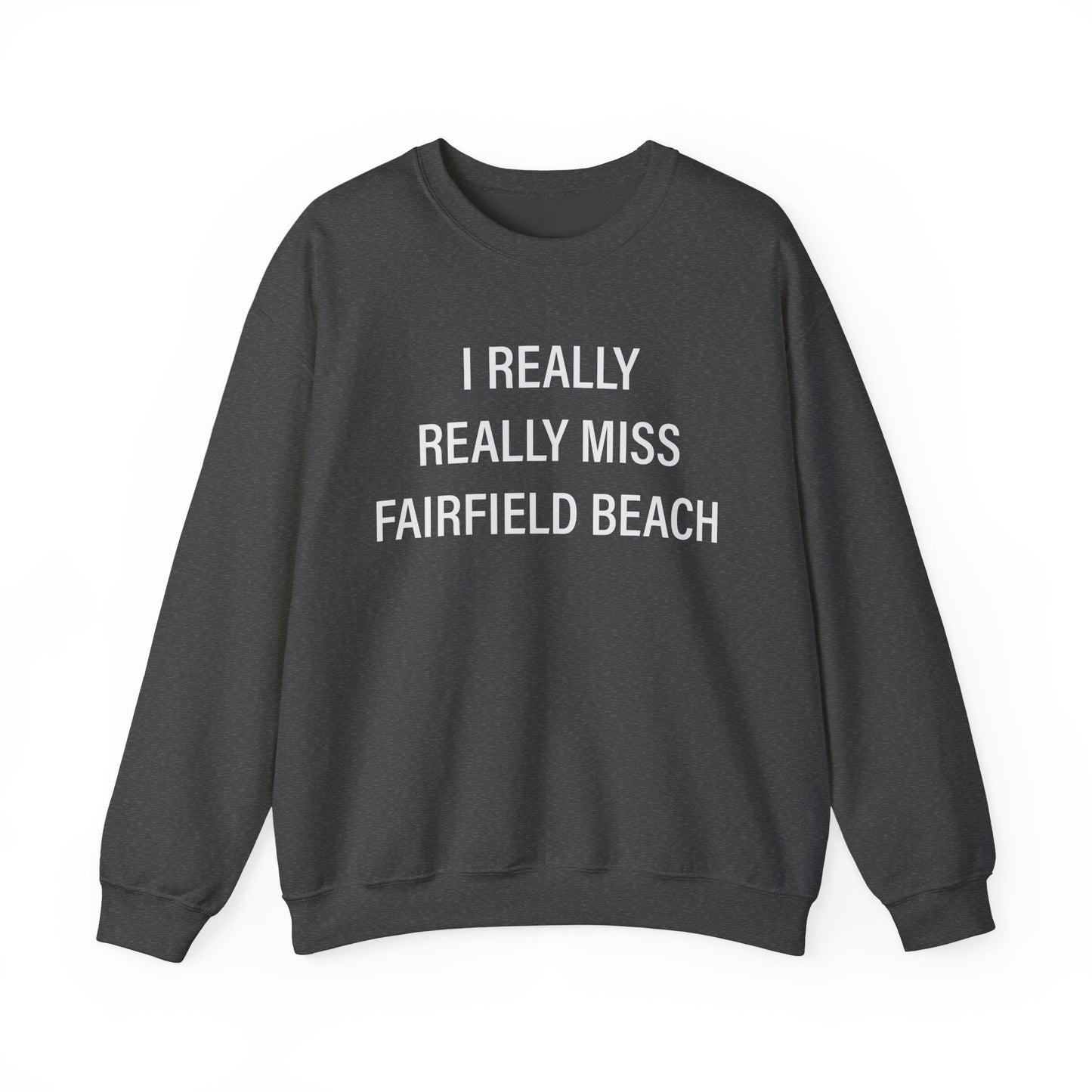 I Really Really Miss Fairfield Beach Unisex Heavy Blend™ Crewneck Sweatshirt