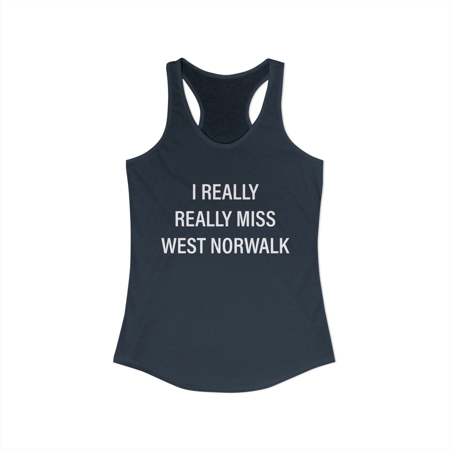 I Really Really Miss West Norwalk Women's Ideal Racerback Tank Top