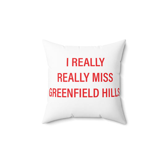 I Really Really Miss Greenfield Hill Spun Polyester Square Pillow