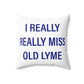 I Really Really Miss Old Lyme Polyester Square Pillow